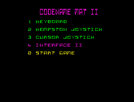 Codename MAT II.
L   L
1 KEYBOAR
2 KEMPSTON JOYSTICK
3 CURSOR JOYSTICK
4 INTERFACE II
0 START GAME